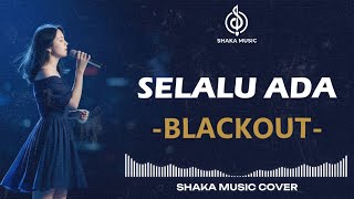 Download lagu SELALU ADA - BLACKOUT | VIDEO LYRIC | COVER BY SHAKA MUSIC mp3