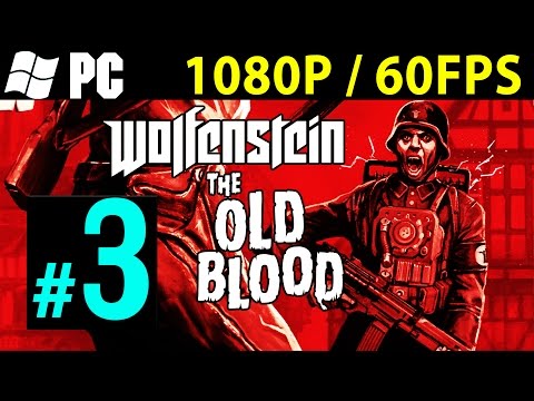 Wolfenstein The Old Blood Walkthrough Part 3 Gameplay Lets play 1080p 60FPS PC / PS4 / XBOX ONE