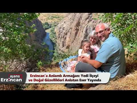 Erzincan’a Anlamlı Armağan: Yedi İlçeyi ve Doğal Güzellikleri Anlatan Eser Yayında