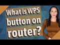 What is WPS button on router?