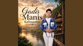 Download lagu Gadis Manis Kalimantan mp3 Download lagu Gadis Manis Kalimantan mp3