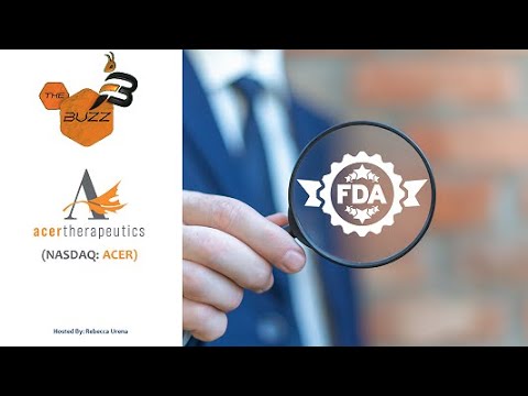 “The Buzz'' Show: Acer Therapeutics Inc. (NASDAQ: ACER) FDA Acceptance for ACER-001