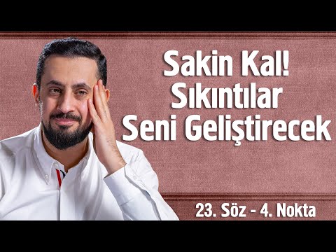 Sakin Kal! Sıkıntılar Seni Geliştirecek - 23. Söz 4. Nokta - Tekemmül ⁨@Mehmedyildiz