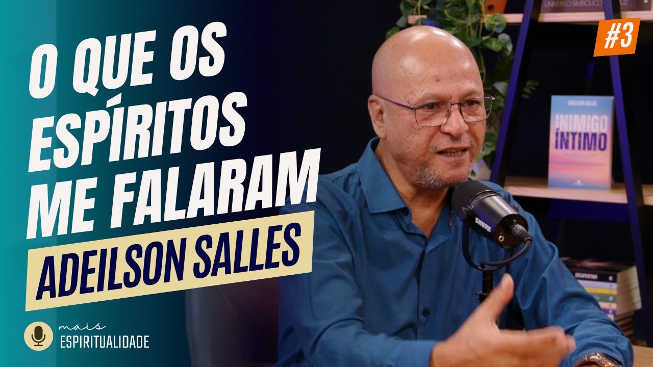 O que os espíritos me falaram - Adeilson Salles