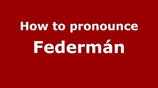 How to pronounce Federmán