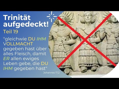 TRINITÄT AUFGEDECKT! Teil 19 - "Diesen Auftrag habe ich von MEINEM VATER empfangen" Joh 10,18