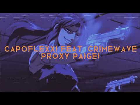 CAPOFLEXX! Feat. CRIMEWAVE - Proxy Paige!