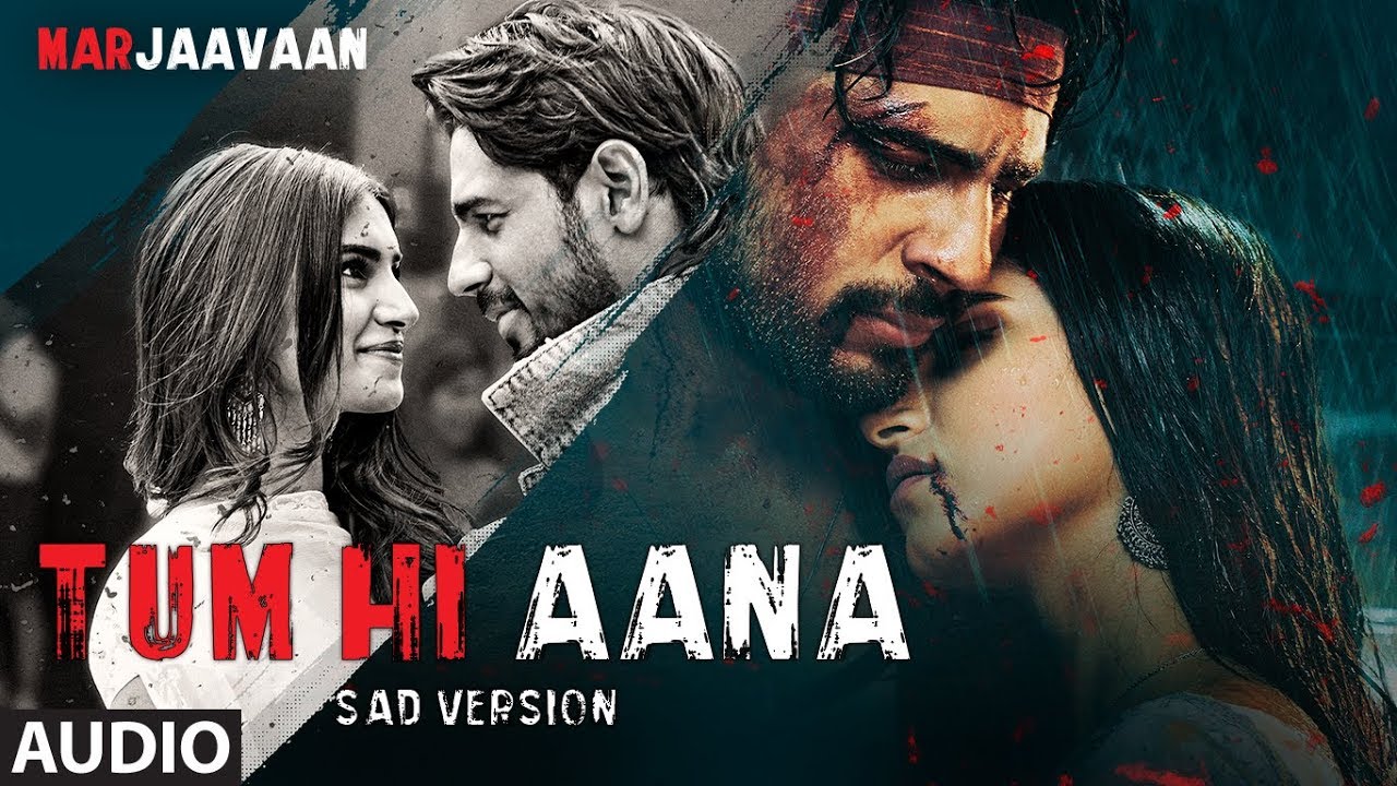 ( ) Tum Hi Aana (Sad Version) Lyrics | Marjaavaan | Jubin Nautiyal