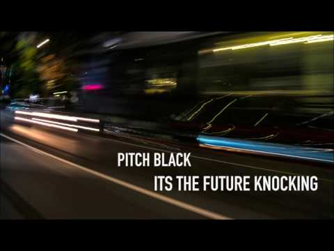 Pitch Black - It's the Future Knocking (International Observer's No Smoking Dub)