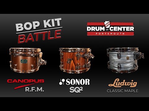 Bop Kit Battle - Sonor SQ2, Ludwig Classic Maple, Canopus RFM Drum Sets
