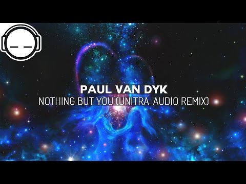 Paul van Dyk - Nothing But You (unitrA_Audio Remix) ~ Uplifting ambient chill trap