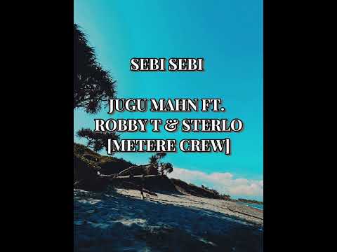 Sebi Sebi - Jugu Mahn Ft. Robby T & Sterlo [Metere Crew]