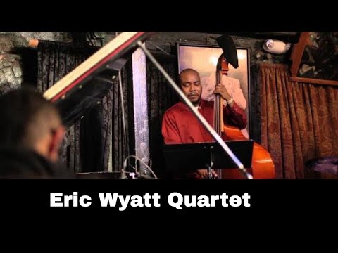 Eric Wyatt Quartet -- Birthday Session -- Little B's Poem