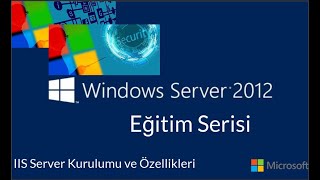 11 - Windows Server 2012 Eğitimi / IIS Server Kurulumu ve Özellikleri
