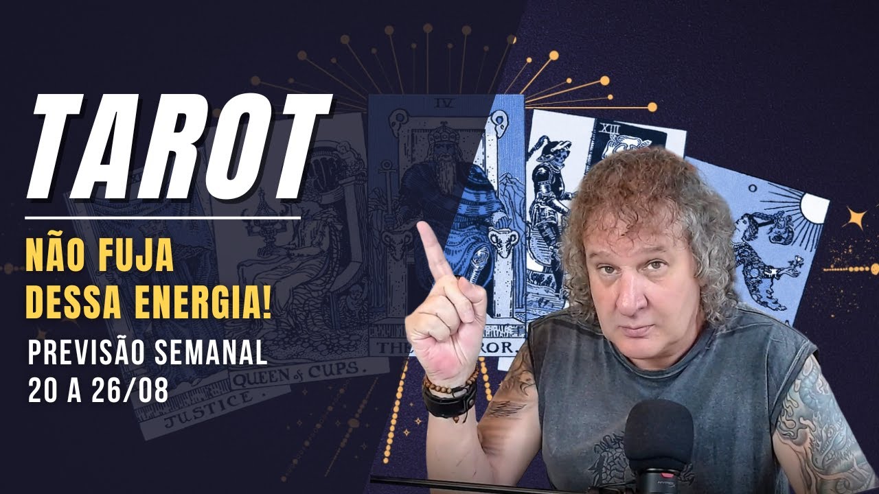 TAROT SEMANAL: NÃO FUJA DESSA ENERGIA! 20 A 26 AGOSTO