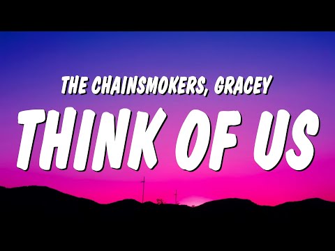 The Chainsmokers & GRACEY - Think Of Us (Lyrics)