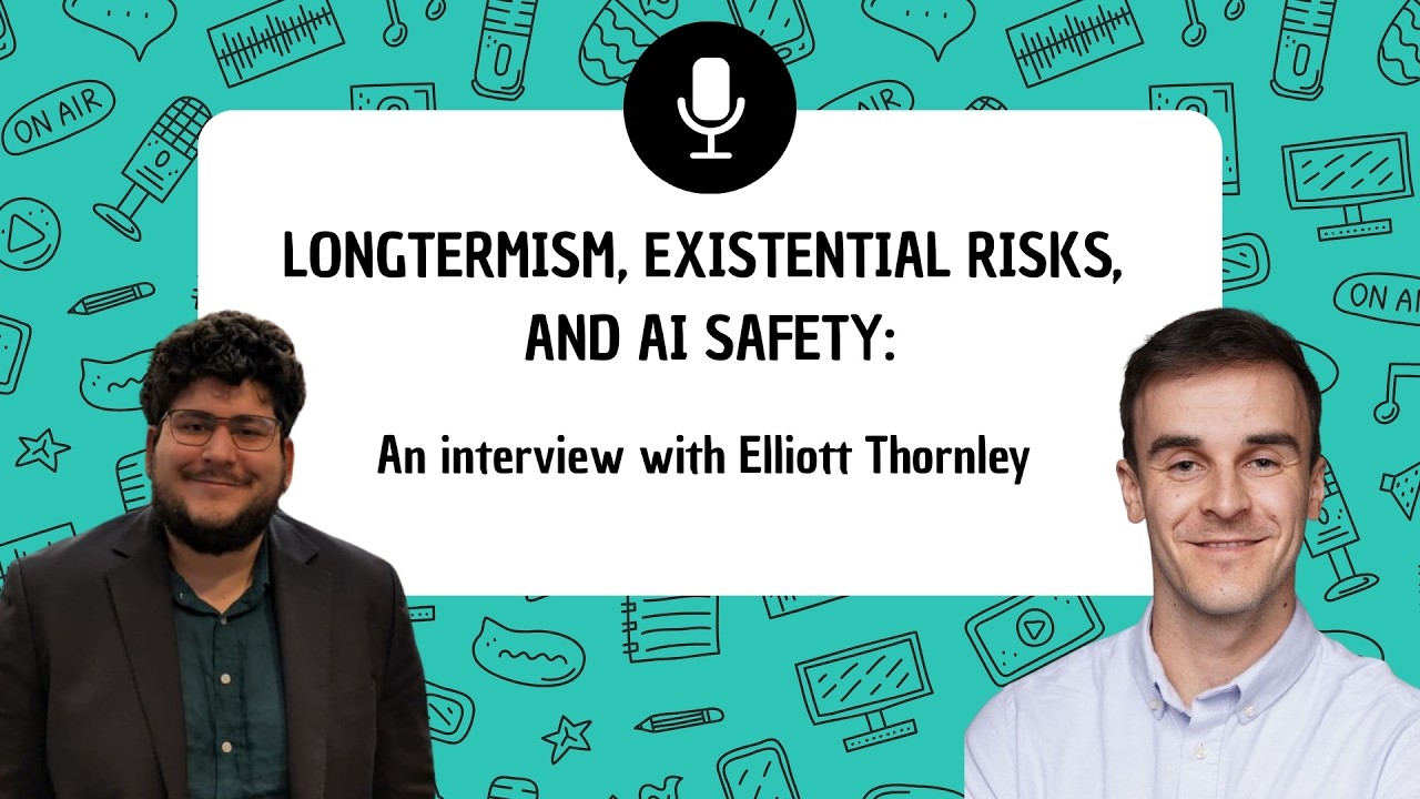 Longtermism, Existential Risks, and AI Safety: An Interview with Elliott Thornley