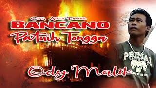 Download lagu Ody Malik || BANCANO PATUIH TONGGA || Karya Agus Taher mp3