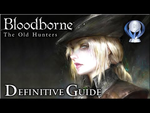 Bloodborne: Old Hunters [PC] -  Definitive Guide 100% / All Trophies, Quest, Items and Chalices
