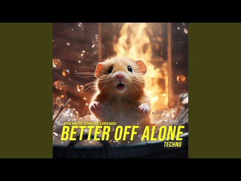 Better Off Alone (Techno)