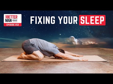 Fix Your Sleep: Best Practices to Sleep Great EVERY Night | Dean Pohlman | Better Man Podcast Ep. 053
