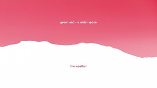 Groenland - The Weather (audio)