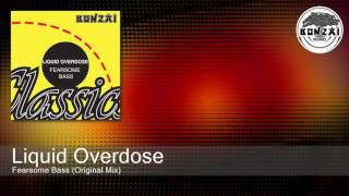 Liquid Overdose - Fearsome Bass (Original Mix)