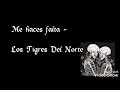 Me Haces Falta - Los Tigres Del Norte (LETRA)