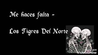 Me Haces Falta - Los Tigres Del Norte (LETRA)