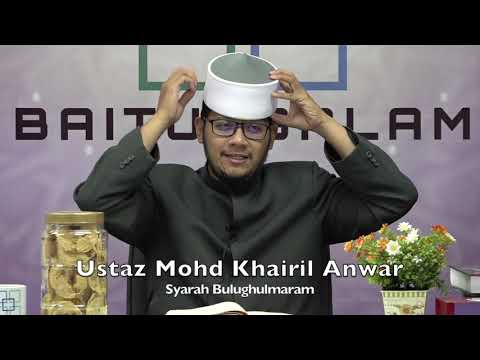 20191007 Ustaz Mohd Khairil Anwar : Syarah Bulughulmaram