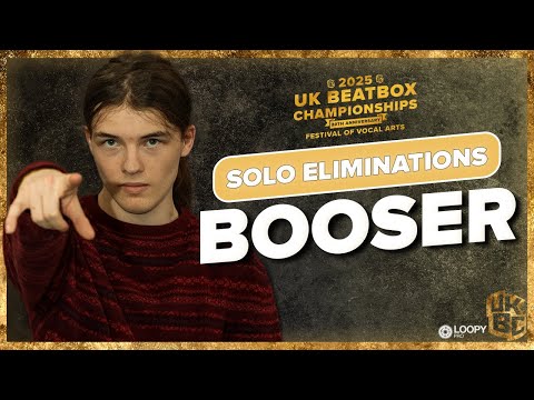 Booser | UK Beatbox Championships 2025 | Solo Category Elimination