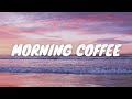 Chevy Nalba [ Morning Coffee ] - Lyrics