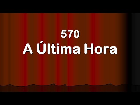 Harpa Cristã 570-  A Última Hora