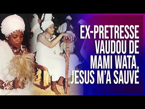 Témoignage choc ex-prêtresse vaudou de mami wata