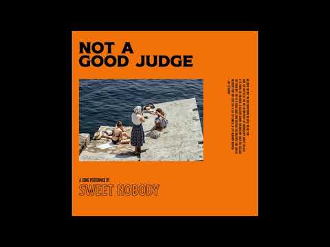 Not A Good Judge - Sweet Nobody