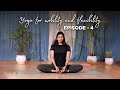 Episode 4 Hip Opening Sequence Yoga For Mobility Flexibility Asanas To Deal With Backpain