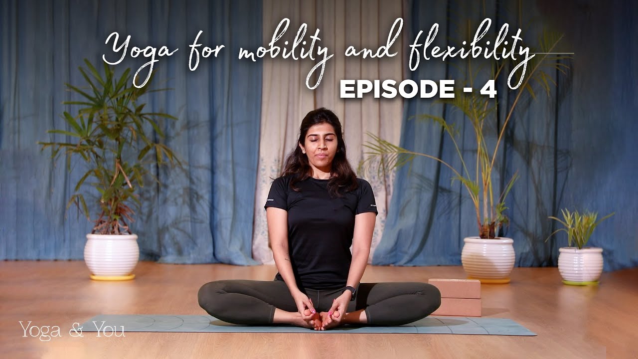 Episode 4 - Hip Opening Sequence | Yoga for Mobility & Flexibility | Asanas to deal with backpain