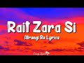 Rait Zara Si (Lyrics) Atrangi Re | Arijit Singh, Shashaa Tirupati, Akshay Kumar, Dhanush, Sara Alive