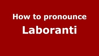 How to pronounce Laboranti
