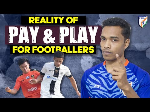 Reality of Pay & Play professionally in Indian Football? Is it worth to do this footballers?