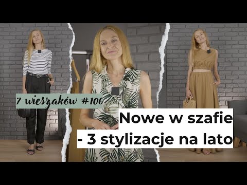 7 wieszaków #106: Nowe w szafie - 3 stylizacje na lato