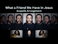 What a Friend We Have in Jesus, Acapella Arrangement