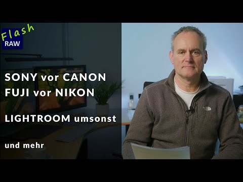 RAW Flash: SONY vor CANON + FUJI vor NIKON, Lightroom umsonst u.m.