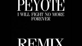 Peyote   I Will Fight No More Wolf Dance Mix