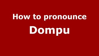 How to pronounce Dompu