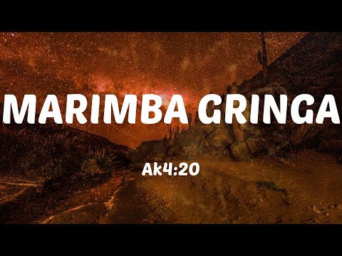 Ak4:20 - MARIMBA GRINGA (Letras)