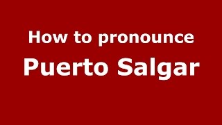 How to pronounce Puerto Salgar