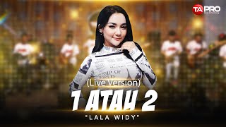 Download lagu Lala Widy - 1 Atau 2 - Pilih Aku Atau Dia mp3