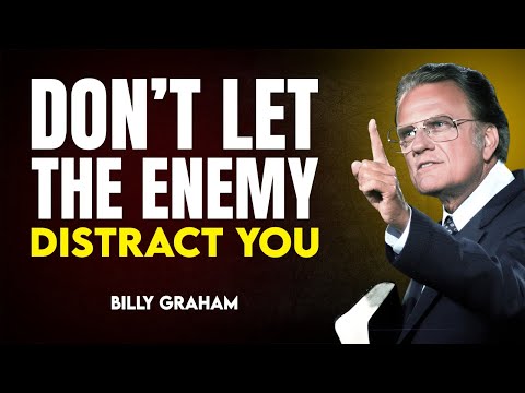 Don’t Let The Enemy Distract You  -Billy Graham Motivation