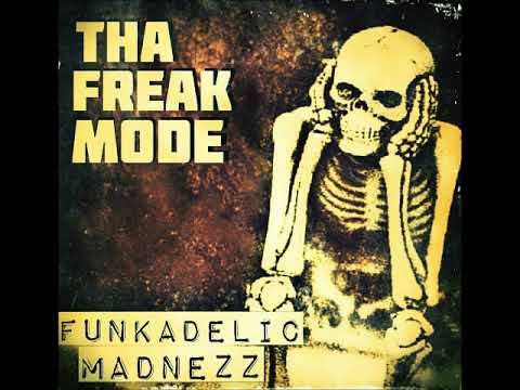Tha Freak Mode - Funkadelic Madnezz